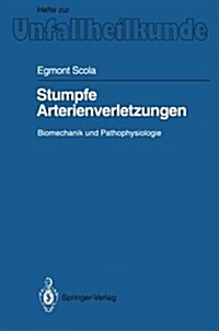 Stumpfe Arterienverletzungen: Biomechanik Und Pathophysiologie (Paperback)
