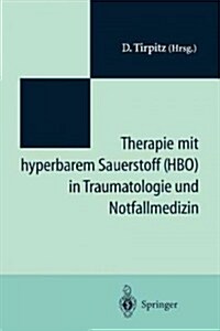 Therapie Mit Hyperbarem Sauerstoff (HBO) in Der Traumatologie Und Notfallmedizin: Symposium 20 Jahre Hyperbare Medizin St.-Joseph-Hospital Duisburg (Paperback)