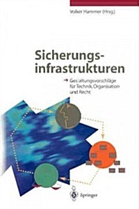 Sicherungsinfrastrukturen: Gestaltungsvorschl?e F? Technik, Organisation Und Recht (Paperback)