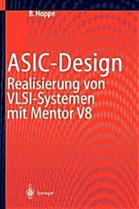 ASIC-Design: Realisierung Von VLSI-Systemen Mit Mentor V8 (Paperback)