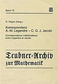 Korrespondenz Adrien-Marie Legendre -- Carl Gustav Jacob Jacobi: Correspondance Math?atique Entre Legendre Et Jacobi (Paperback, 1998)