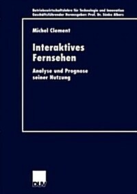 Interaktives Fernsehen: Analyse Und Prognose Seiner Nutzung (Paperback, 2000)