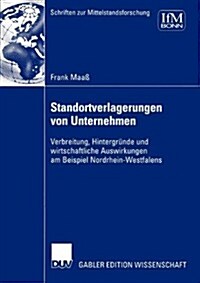 Standortverlagerungen Von Unternehmen: Verbreitung, Hintergr?de Und Wirtschaftliche Auswirkungen Am Beispiel Nordrhein-Westfalens (Paperback, 2004)