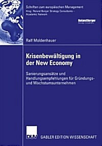 Krisenbew?tigung in Der New Economy: Sanierungsans?ze Und Handlungsempfehlungen F? Gr?dungs- Und Wachstumsunternehmen (Paperback, 2004)