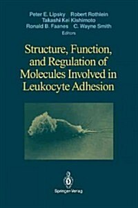 Structure, Function, and Regulation of Molecules Involved in Leukocyte Adhesion (Paperback, Softcover Repri)