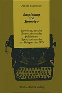 Anspielung Und Stereotyp: Eine Linguistische Untersuchung Des Politischen Sprachgebrauchs Am Beispiel Der SPD (Paperback, 1984)