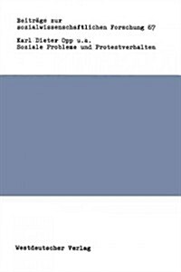 Soziale Probleme Und Protestverhalten: Eine Empirische Konfrontation Des Modells Rationalen Verhaltens Mit Soziologischen Und Demographischen Hypothes (Paperback, 1984)