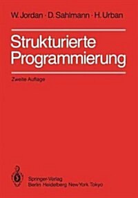 Strukturierte Programmierung: Einf?rung in Die Methode Und Ihren Praktischen Einsatz Zum Selbststudium (Paperback, 2, 2., Uberarb. Au)