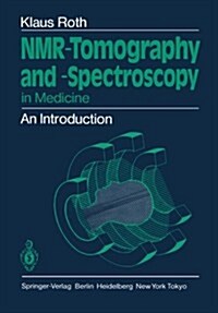 NMR-Tomography and -Spectroscopy in Medicine: An Introduction (Paperback)