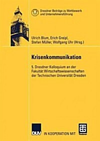 Krisenkommunikation: 5. Dresdner Kolloquium an Der Fakult? Wirtschaftswissenschaften Der Technischen Universit? Dresden (Paperback, Softcover Repri)