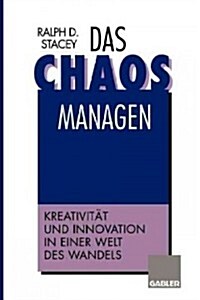 Das Chaos Managen: Kreativit? Und Innovation in Einer Welt Des Wandels (Paperback, Softcover Repri)