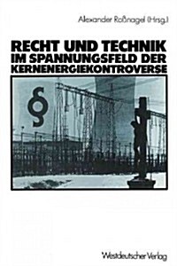 Recht Und Technik Im Spannungsfeld Der Kernenergiekontroverse: Mit Beitr. Von Dieter Czajka (Paperback, 1984)