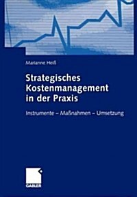 Strategisches Kostenmanagement in Der Praxis: Instrumente -- Ma?ahmen -- Umsetzung (Paperback, Softcover Repri)