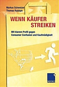 Wenn K?fer Streiken: Mit Klarem Profil Gegen Consumer Confusion Und Kaufm?igkeit (Paperback, Softcover Repri)