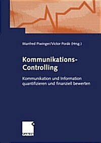 Kommunikations-Controlling: Kommunikation Und Information Quantifizieren Und Finanziell Bewerten (Paperback, Softcover Repri)