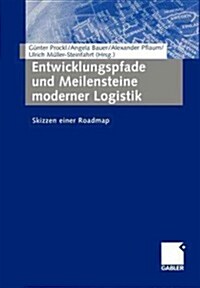 Entwicklungspfade Und Meilensteine Moderner Logistik: Skizzen Einer Roadmap (Paperback, Softcover Repri)