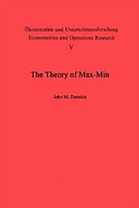 The Theory of Max-Min and Its Application to Weapons Allocation Problems (Paperback, Softcover Repri)