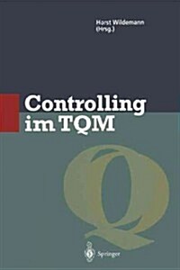 Controlling Im TQM: Methoden Und Instrumente Zur Verbesserung Der Unternehmensqualit? (Paperback, Softcover Repri)