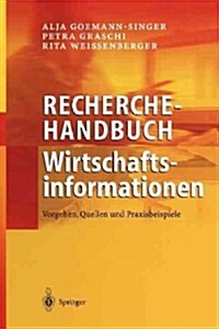 Recherchehandbuch Wirtschaftsinformationen: Vorgehen, Quellen Und Praxisbeispiele (Paperback, Softcover Repri)