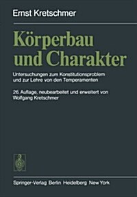 K Rperbau Und Charakter: Untersuchungen Zum Konstitutionsproblem Und Zur Lehre Von Den Temperamenten (Paperback, 26, 26., Neubearb.)