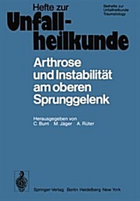 Arthrose Und Instabilit? Am Oberen Sprunggelenk: 10. Reisensburger Workshop Zu Ehren Von M. E. M?ler Und J. Rehn, 9.-11. Februar 1978 (Paperback)