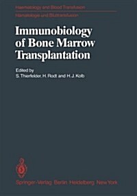 Immunobiology of Bone Marrow Transplantation: International Seminar of the Institut F? H?atologie, Gsf, Munich Under the Auspices of the European Co (Paperback, Softcover Repri)