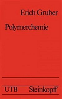 Polymerchemie: Eine Einf?rung in Die Chemie Und Physikalische Chemie Der Makromolek?e (Paperback)
