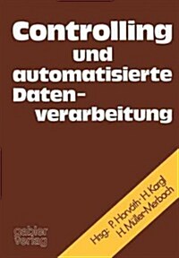 Controlling Und Automatisierte Datenverarbeitung: Festschrift F. Karl Ferdinand Bussmann Anl?sl. D. Vollendung Seines 60. Lebensjahres (Paperback, 1975)