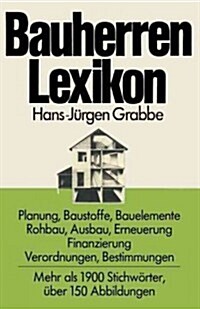 Bauherren Lexikon: Planung, Baustoffe, Bauelemente, Rohbau, Ausbau, Erneuerung, Finanzierung; Verordnungen, Bestimmungen (Paperback, Softcover Repri)