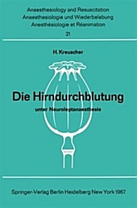 Die Hirndurchblutung Unter Neuroleptanaesthesie: Tierexperimentelle Untersuchungen Zur Pharmakologie Von Dehydrobenzperidol Und Fentanyl (Paperback)