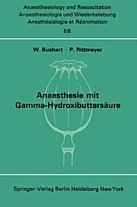 Anaesthesie Mit Gamma-Hydroxibutters?re Experimentelle Und Klinische Erfahrungen: Colloquium ?er Experimentelle Und Klinische Erfahrungen Mit Gamma- (Paperback)