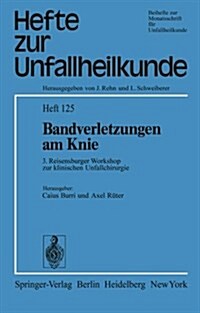 Bandverletzungen Am Knie: 3. Reisensburger Workshop Zur Klinischen Unfallchirurgie, 27. Februar Bis 1. M?z 1975 (Paperback)