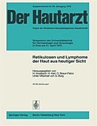 Retikulosen Und Lymphome Der Haut Aus Heutiger Sicht: Symposion Der Universit?sklinik F? Dermatologie Und Venerologie in Graz Am 21. April 1978 (Paperback)