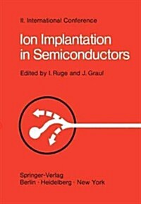 Ion Implantation in Semiconductors: Proceedings of the II. International Conference on Ion Implantation in Semiconductors, Physics and Technology, Fun (Paperback, Softcover Repri)