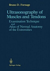 Ultrasonography of Muscles and Tendons: Examination Technique and Atlas of Normal Anatomy of the Extremities (Paperback, Softcover Repri)