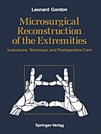 Microsurgical Reconstruction of the Extremities: Indications, Technique, and Postoperative Care (Paperback, Softcover Repri)