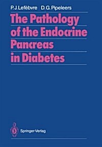 The Pathology of the Endocrine Pancreas in Diabetes (Paperback, Softcover Repri)