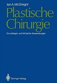 Plastische Chirurgie: Grundlagen Und Klinische Anwendungen (Paperback, Softcover Repri)