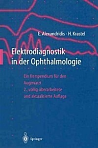 Elektrodiagnostik in Der Ophthalmologie: Ein Kompendium F? Den Augenarzt (Paperback, 2, 2. Aufl. 1997.)