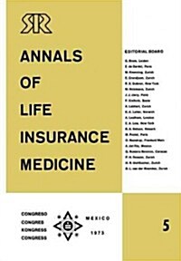 Annals of Life Insurance Medicine 5: Special Edition Proceedings of the 11th International Congress of Life Assurance Medicine Mexico City 1973 (Paperback, Softcover Repri)