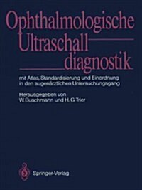 Ophthalmologische Ultraschalldiagnostik: Mit Atlas, Standardisierung Und Einordnung in Den Augen?ztlichen Untersuchungsgang (Paperback, Softcover Repri)
