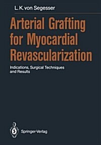 Arterial Grafting for Myocardial Revascularization: Indications, Surgical Techniques and Results (Paperback, Softcover Repri)