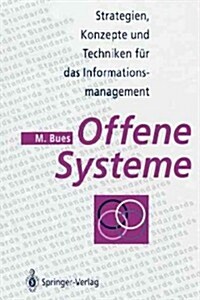 Offene Systeme: Strategien, Konzepte Und Techniken F? Das Informationsmanagement (Paperback, Softcover Repri)