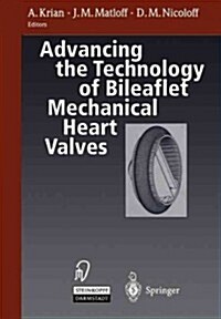 Advancing the Technology of Bileaflet Mechanical Heart Valves (Paperback, Softcover Repri)
