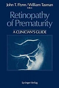 Retinopathy of Prematurity: A Clinicians Guide (Paperback, Softcover Repri)