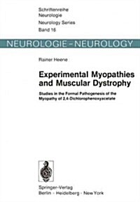 Experimental Myopathies and Muscular Dystrophy: Studies in the Formal Pathogenesis of the Myopathy of 2,4-Dichlorophenoxyacetate (Paperback, Softcover Repri)