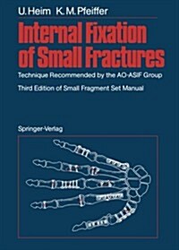 Internal Fixation of Small Fractures: Technique Recommended by the Ao-Asif Group (Paperback, 3, 1988. Softcover)