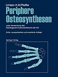 Periphere Osteosynthesen: Unter Verwendung Des Kleinfragment-Instrumentariums Der Ao (Paperback, 3, Softcover Repri)
