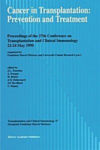 Cancer in Transplantation: Prevention and Treatment: Proceedings of the 27th Conference on Transplantation and Clinical Immunology, 22-24 May 1995 (Paperback, Softcover Repri)