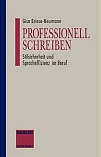 Professionell Schreiben: Stilsicherheit Und Spracheffizienz Im Beruf (Paperback, 1993)